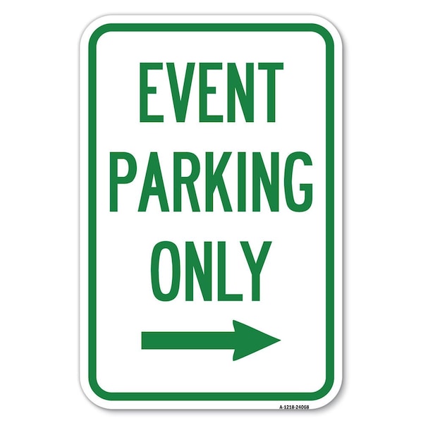 Signmission Event Parking Only With Right Arrow Heavy-Gauge Aluminum Sign, 12" x 18", A-1218-24068 A-1218-24068 - main